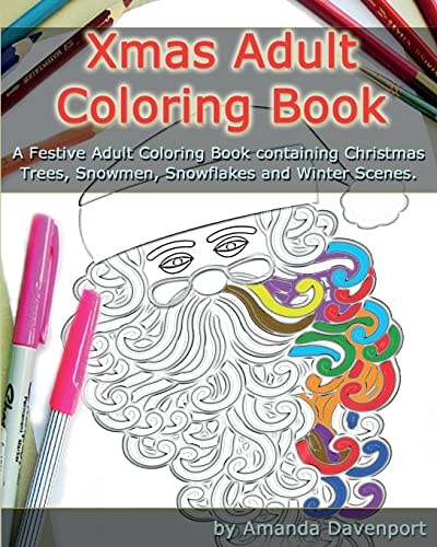 Xmas Adult Coloring Book A Festive Adult Coloring Book Containing Christmas Trees, Snowmen, Snowflakes and Winter Scenes