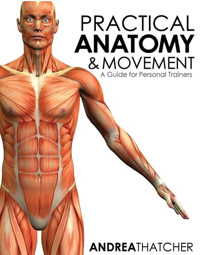 Practical Anatomy & Movement A Guide for Personal Trainers