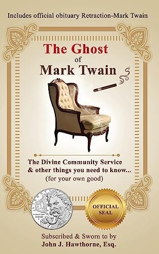 The Ghost of Mark Twain The Divine Community Service and Other Things You Need to Know... (for Your Own Good).