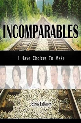 Incomparables I Have Choices to Make