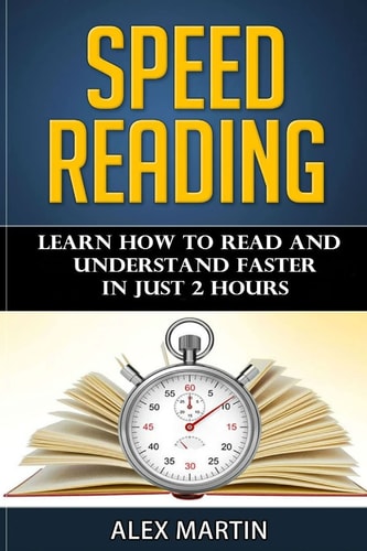 Speed Reading Learn How to Read and Understand Faster in Just 2 Hours