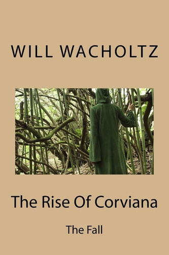 The Rise Of Corviana The Fall