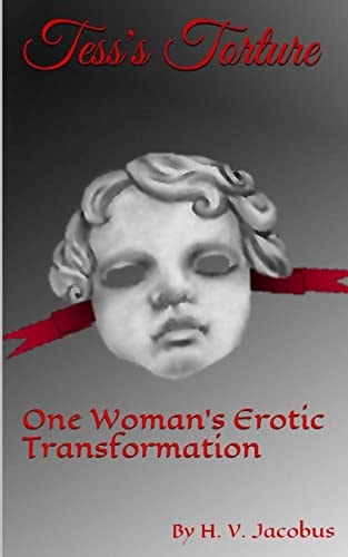 Tess's Torture One Woman's Erotic Transformation