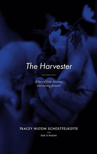 The Harvester A Story of Faith, Heroism, and Moving Forward