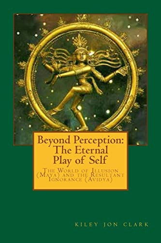 Beyond Perception The Eternal Play of Self: One Becomes Many to Experience Coming Back to One