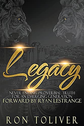 Legacy Never Ending Proverbial Truth For An Emerging Generation