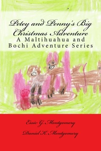 Petey and Penny's Big Christmas Adventure A Maltihuahua and Bochi Adventure Series