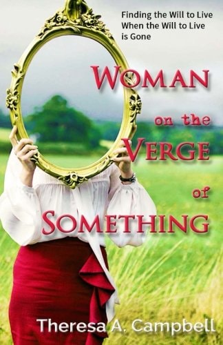 Woman on the Verge of Something A Collection of Poems, Stories and Essays Celebrating Life Lessons, Transformation and Awakenings