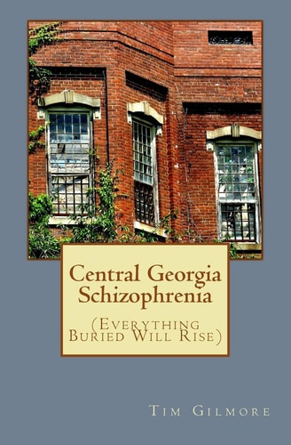 Central Georgia Schizophrenia (Everything Buried Will Rise)