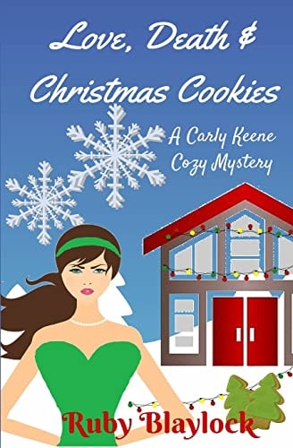 Love, Death and Christmas Cookies A Carly Keene Cozy Mystery