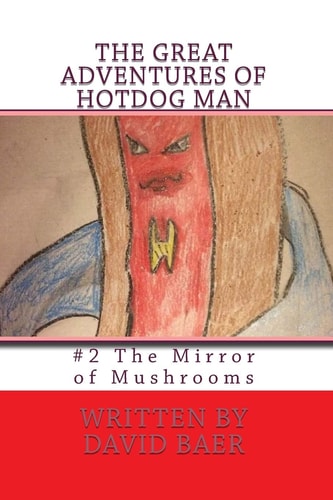 The Great Adventures of Hotdog Man #2 The Mirror of Mushrooms