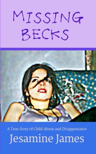 Missing Becks A True Story of Child Abuse and Disappearance