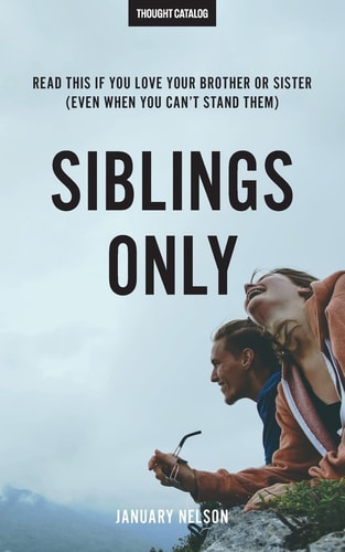 Siblings Only Read This If You Love Your Brother Or Sister (Even When You Can't Stand Them)
