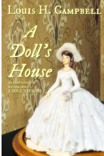 A Doll's House An Adaptation of Henrick Ibsen's Work