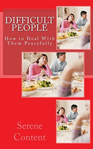 Difficult People How to Deal With Them Peacefully