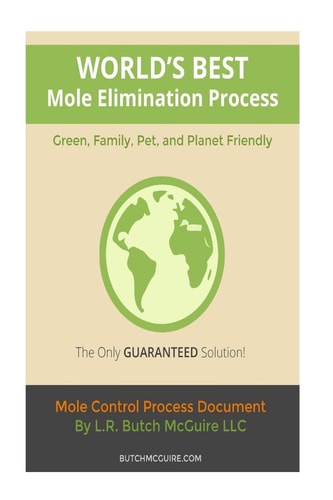 World's Best Mole Elimination Process Do It Yourself Step-By-Step Mole/Burrowing Pests Control Guide This Manual Was Specifically Written to Address Moles. However, I Feel That Any Other Burrowing Pest Processes Will Be Much the Same