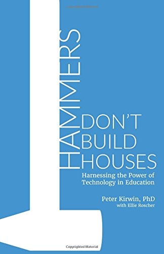Hammers Don't Build Houses Harnessing the Power of Technology in Education