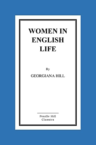 Women in English Life From Mediaeval to Modern Times