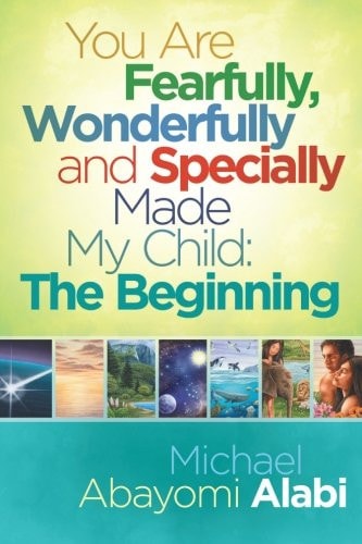 You Are Fearfully, Wonderfully and Specially Made My Child The Beginning