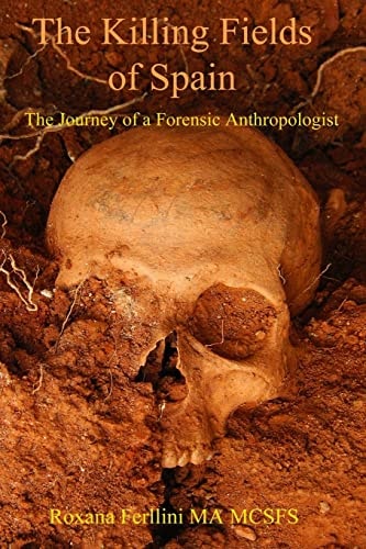 The Killing Fields of Spain The Journey of a Forensic Anthropologist
