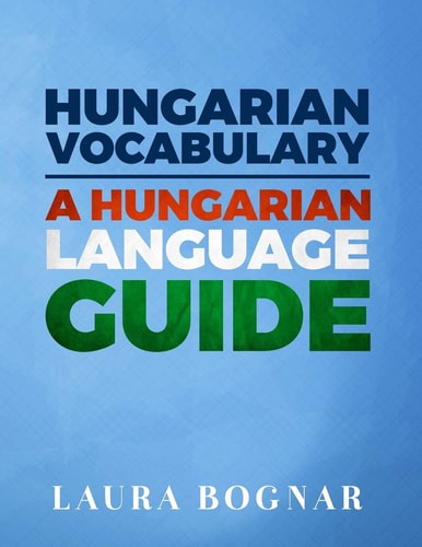 Hungarian Vocabulary A Hungarian Language Guide