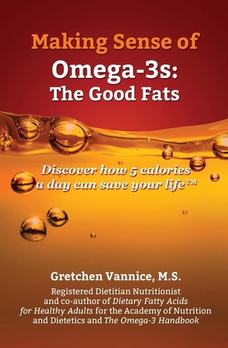 Making Sense of Omega-3s Discover How 5 Calories a Day Can Save Your Life