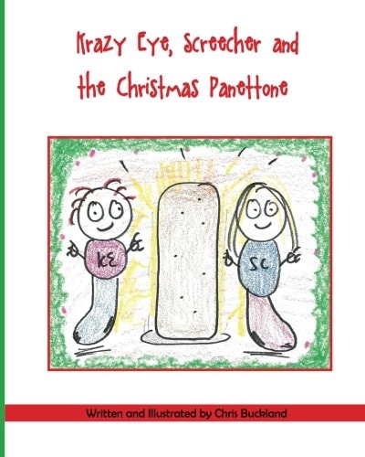 Krazy Eye, Screecher and the Christmas Panettone A Krazy Eye Story