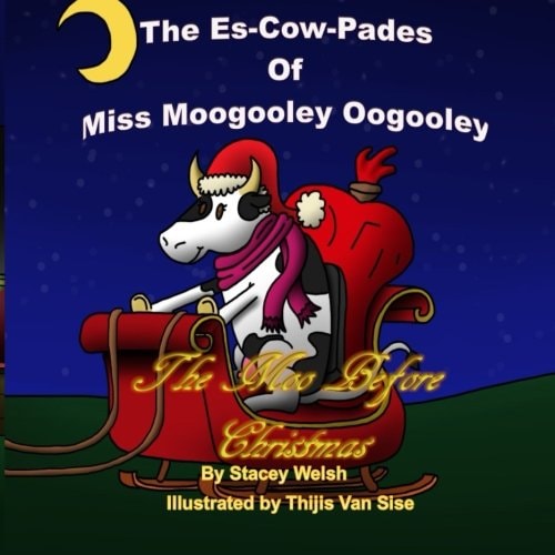 The Es-Cow Pades of Miss Moogooley Oogooley The Moo Before Christmas