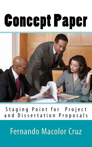 Concept Paper Staging Point for Project and Dissertation Proposals