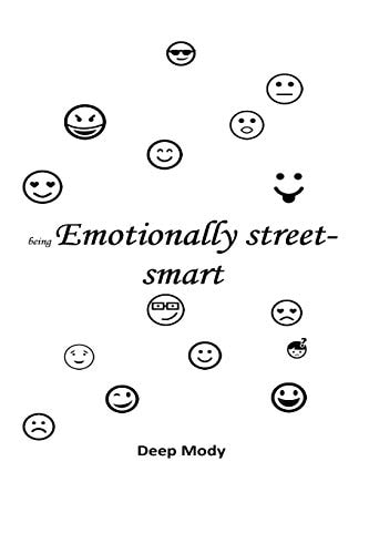 Being Emotionally Street-Smart Using Emotional Intelligence in Day-To-day Life