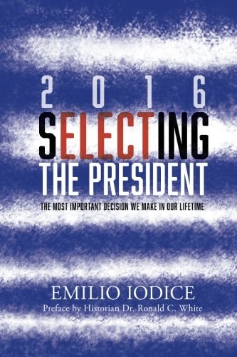 2016, Selecting the President The Most Important Decision You Will Ever Make