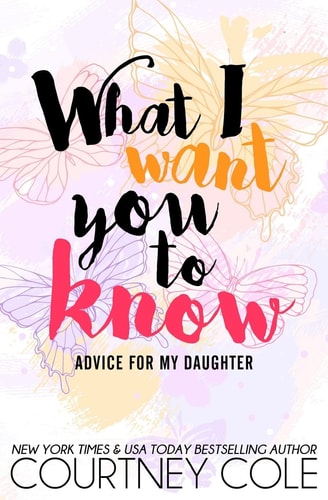 What I Want You to Know Advice for My Daughter