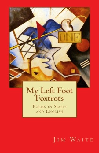 My Left Foot Foxtrots Poems in Scots and English