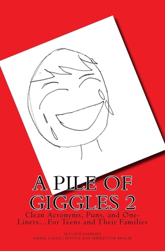 A Pile of Giggles 2 Clean Acronyms, Puns, and One-Liners...For Teens and Their Families