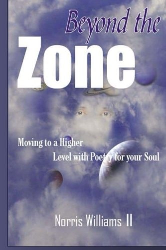 Beyond The Zone Moving to a Higher Level with Poetry for Your Soul
