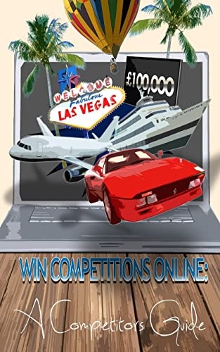 Win Competitions Online A Competitors Guide (Second Edition)