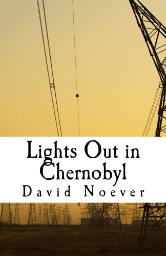 Lights Out in Chernobyl Account of a Nuclear Meltdown