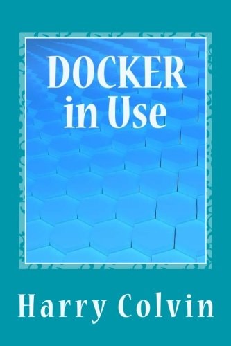 DOCKER in Use Exploration of Docker in Details