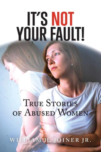It's Not Your Fault! True Stories of Abused Women