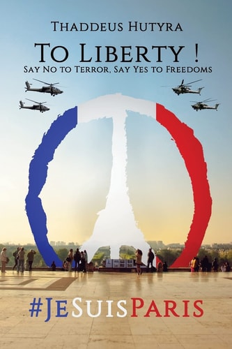 To Liberty ! Say No to Terror, Say Yes to Freedoms