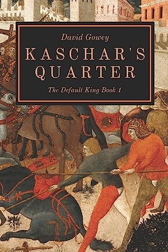 Kaschar's Quarter The Default King Book One