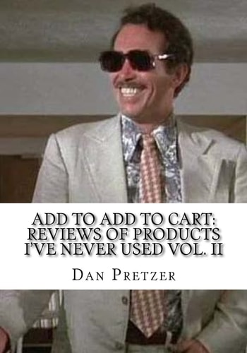 Add to Add to Cart Reviews of Products I've Never Used Vol. II