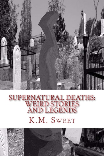Supernatural Deaths Weird Stories and Legends