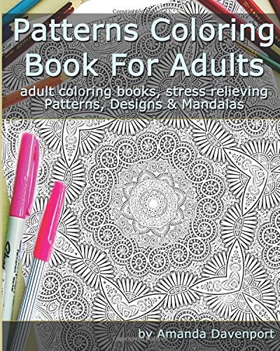 Patterns Coloring Book For Adults Adult Coloring Books, Stress Relieving Patterns, Designs and Mandalas