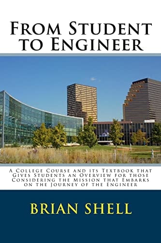 From Student to Engineer A College Course and Its Textbook That Gives Students an Overview for Those Considering the Mission That Embarks on the Journey of the Engineer