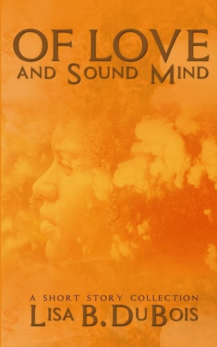 Of Love and Sound Mind - a Short Story Collection