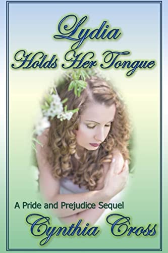 Lydia Holds Her Tongue A Pride and Prejudice Sequel