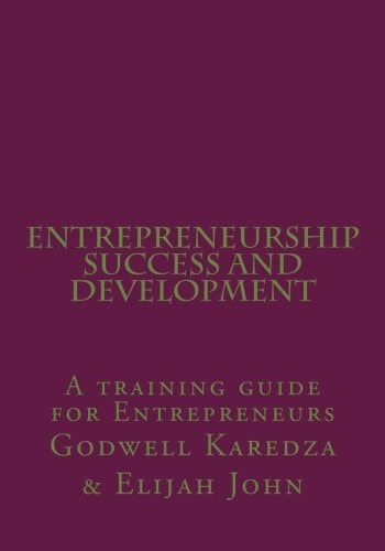 Entrepreneurship Success And Development A Training Guide for Entrepreneurs
