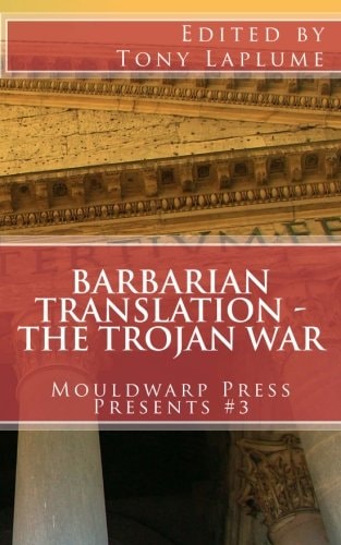Barbarian Translation - The Trojan War Mouldwarp Press Presents #3