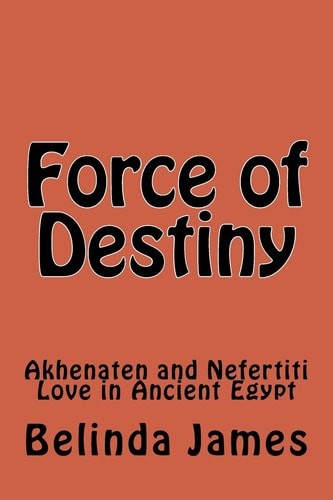 Force of Destiny Akhenaten and Nefertiti Love in Ancient Egypt